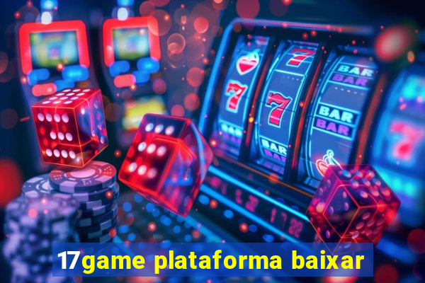 17game plataforma baixar